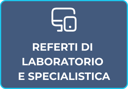 REFERTI DI LABORATORIO E SPECIALISTICA